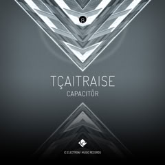 CD Cover: TÇAITRAISE ( CAPACITÔR ) / Electronic music single slbum