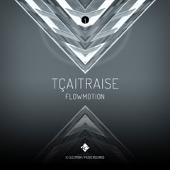 CD Cover: TÇAITRAISE ( FLOWMOTION ) / Electronic music single slbum