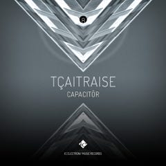 CD Cover: TÇAITRAISE ( CAPACITÔR ) / Electronic music single slbum