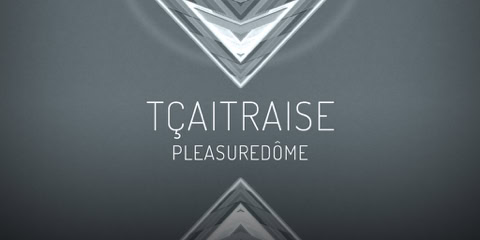 CD Cover: TÇAITRAISE ( PLEASUREDÔME ) / Electronic music single slbum
