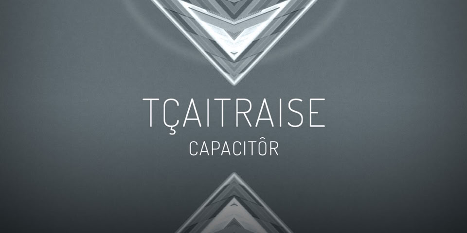 CD Cover: TÇAITRAISE ( CAPACITÔR ) / Electronic music single slbum